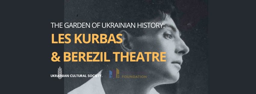 THE GARDEN OF UKRAINIAN HISTORY: LES KURBAS AND BEREZIL THEATRE